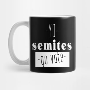 Yo Semites GO VOTE Mug
